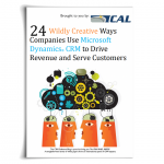 24 Wildly Creative Ways Companies Use Microsoft Dynamics CRM to Drive Revenue and Serve Customers