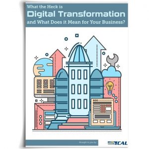 What the Heck is Digital Transformation and What Does it Mean for Your Business?